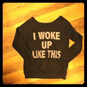 "I woke up like this" pull over sweatshirt 😍